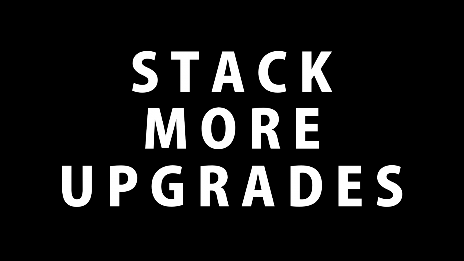 Stack 1 / 2 / 3 more upgrade modules
