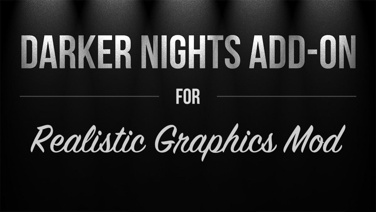 Darker Nights Add-on v1.4 for Realistic Graphics Mod