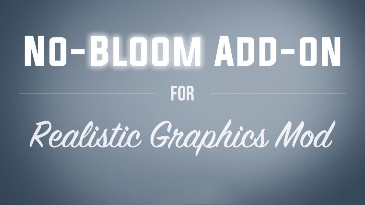 No-Bloom Add-on v1.3 for Realistic Graphics Mod