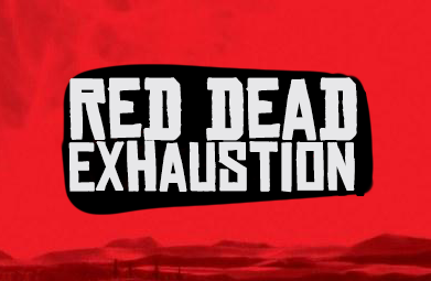 Red Dead Exhaustion