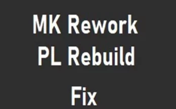 MK Rework - PL Rebuilding Fix v1.46