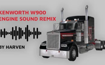 KENWORTH W900 ENGINE SOUND REMIX V1.0