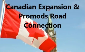 CANADIAN EXPANSION & PROMODS ROAD CONNECTION V0.1