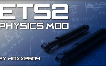 ETS2 Physics Mod by maxx2504 v1.0
