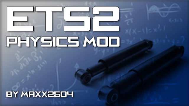 ETS2 Physics Mod by maxx2504 v1.0