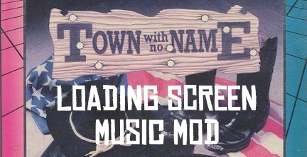 Town With No Name Loading Music V1.0