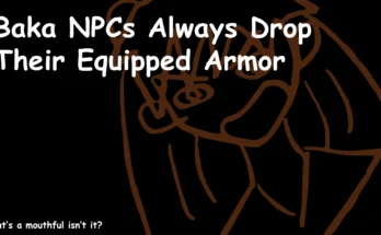 Baka NPCs Always Drop Their Equipped Armor V1.0