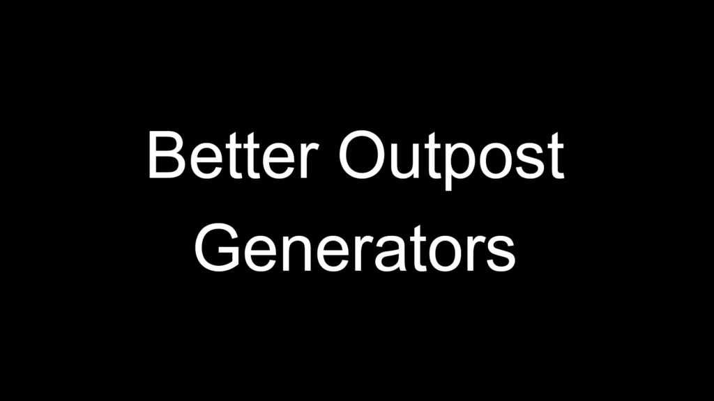 Better Outpost Generators V1.01