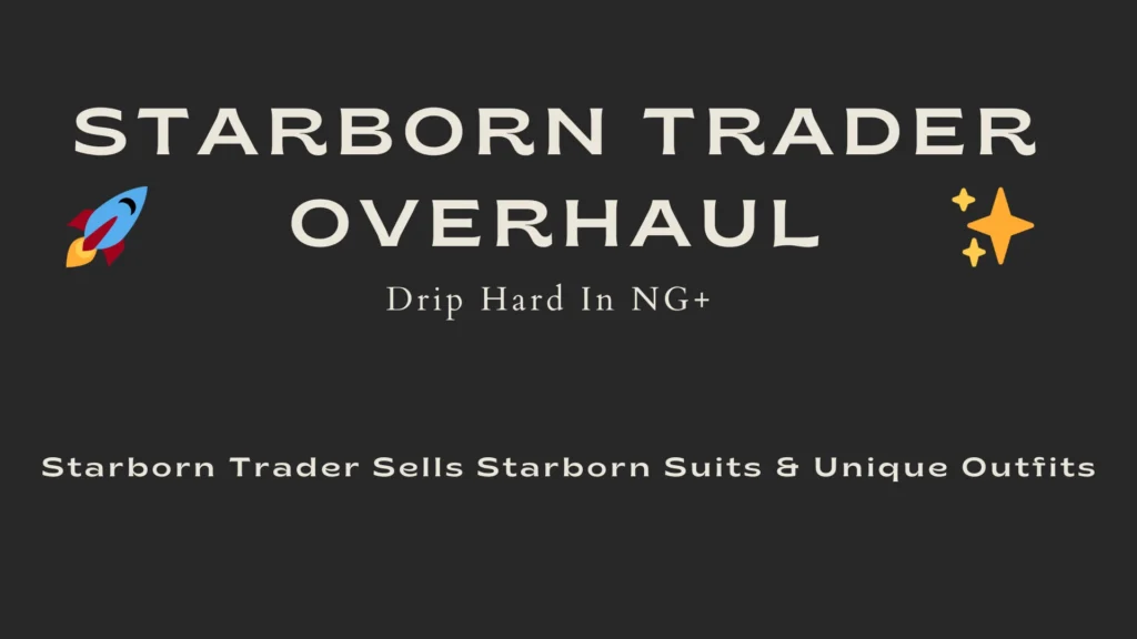 Starborn Trader Overhaul - Drip Harder In NG Plus V1.5