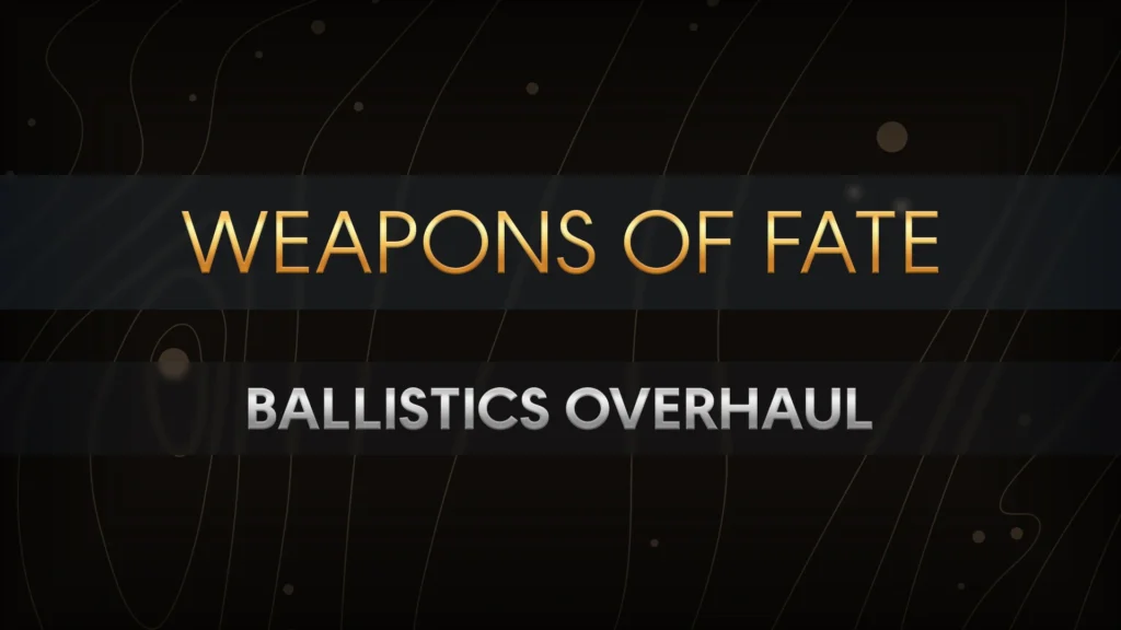 Weapons of Fate (Ballistics Overhaul) V1.1.1