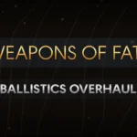 Weapons of Fate (Ballistics Overhaul) V1.1.1