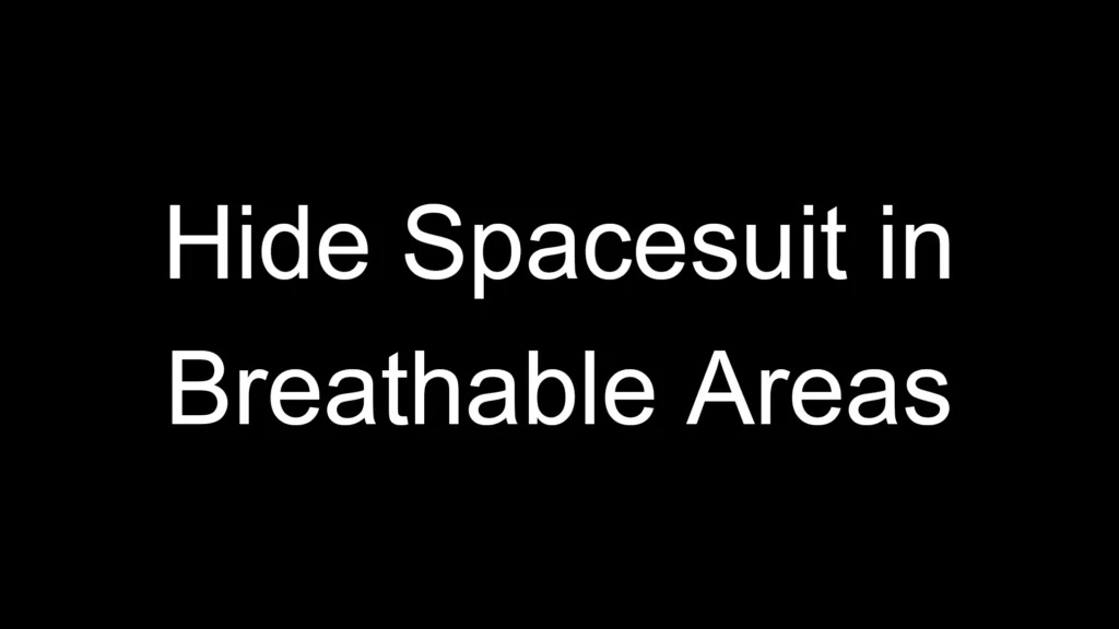 Hide Spacesuit in Breathable Areas V1.6