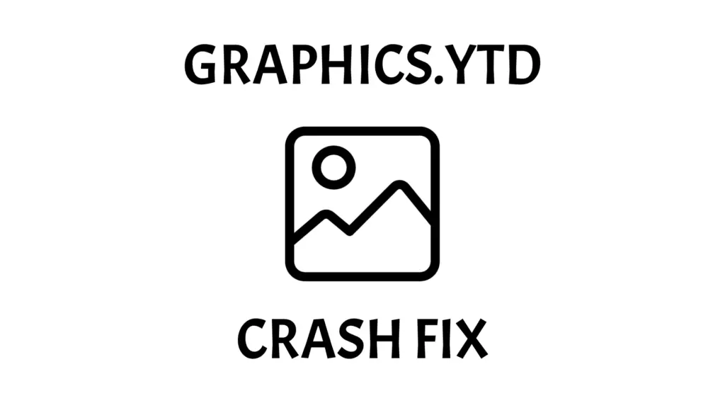 Graphics.ytd Crash Fix V1.0