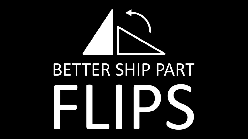 Better Ship Part Flips V1.3.1