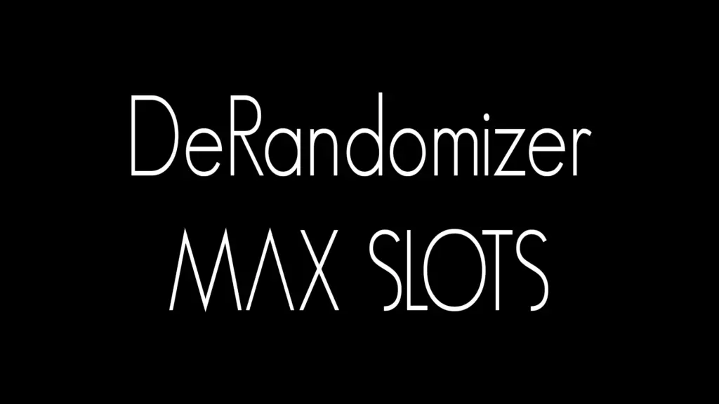 DeRandomizer - Max Slots V5.61