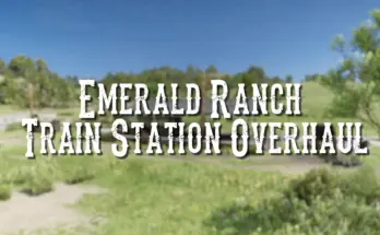 Emerald Ranch Train Station Overhaul V1.0