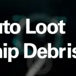 Auto Loot Ship Debris